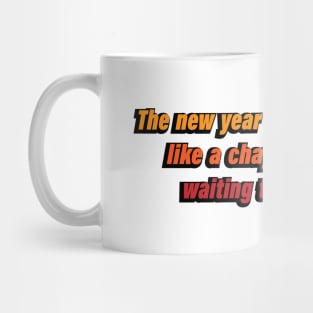 The new year stands before us, like a chapter in a book waiting to be written Mug